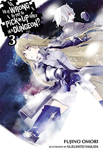 Is It Wrong to Try to Pick Up Girls in a Dungeon?, (Light Novel) Vol. 03