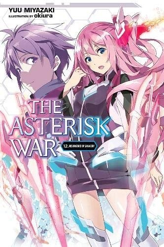 The Asterisk War, (Light Novel) Vol. 12