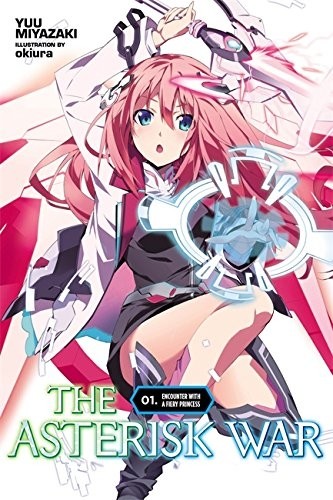 The Asterisk War, (Light Novel) Vol. 01