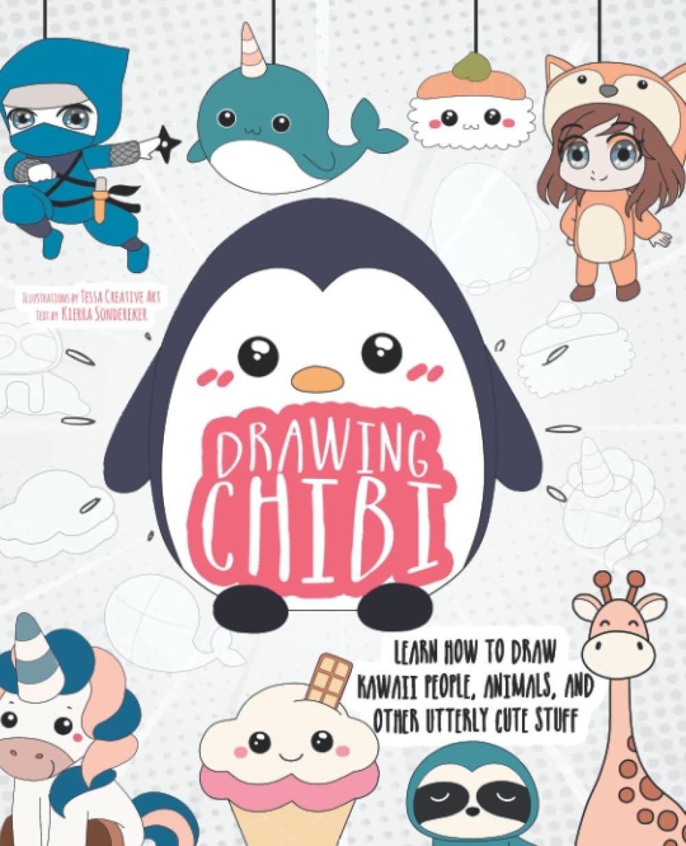 Drawing Chibi Learn How to Draw Kawaii People, Animals, and Other Utterly Cute Stuff