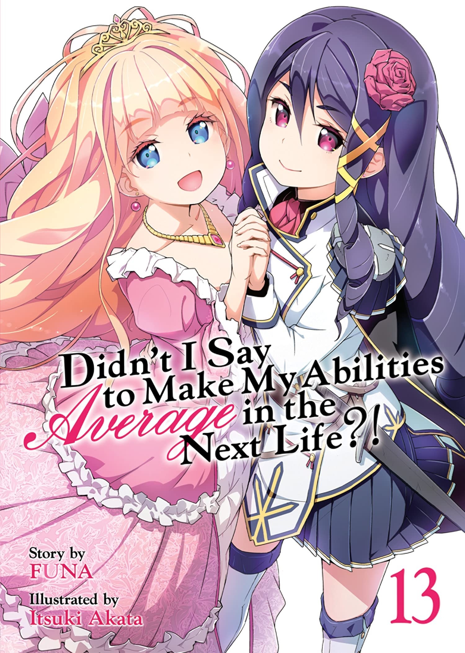 Didn’t I Say to Make My Abilities Average in the Next Life?! (Light Novel), Vol. 13