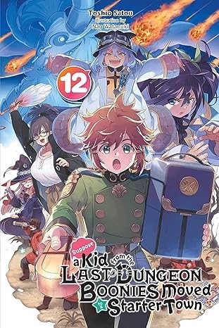 Suppose a Kid from the Last Dungeon Boonies Moved to a Starter Town, (Light Novel) Vol. 12