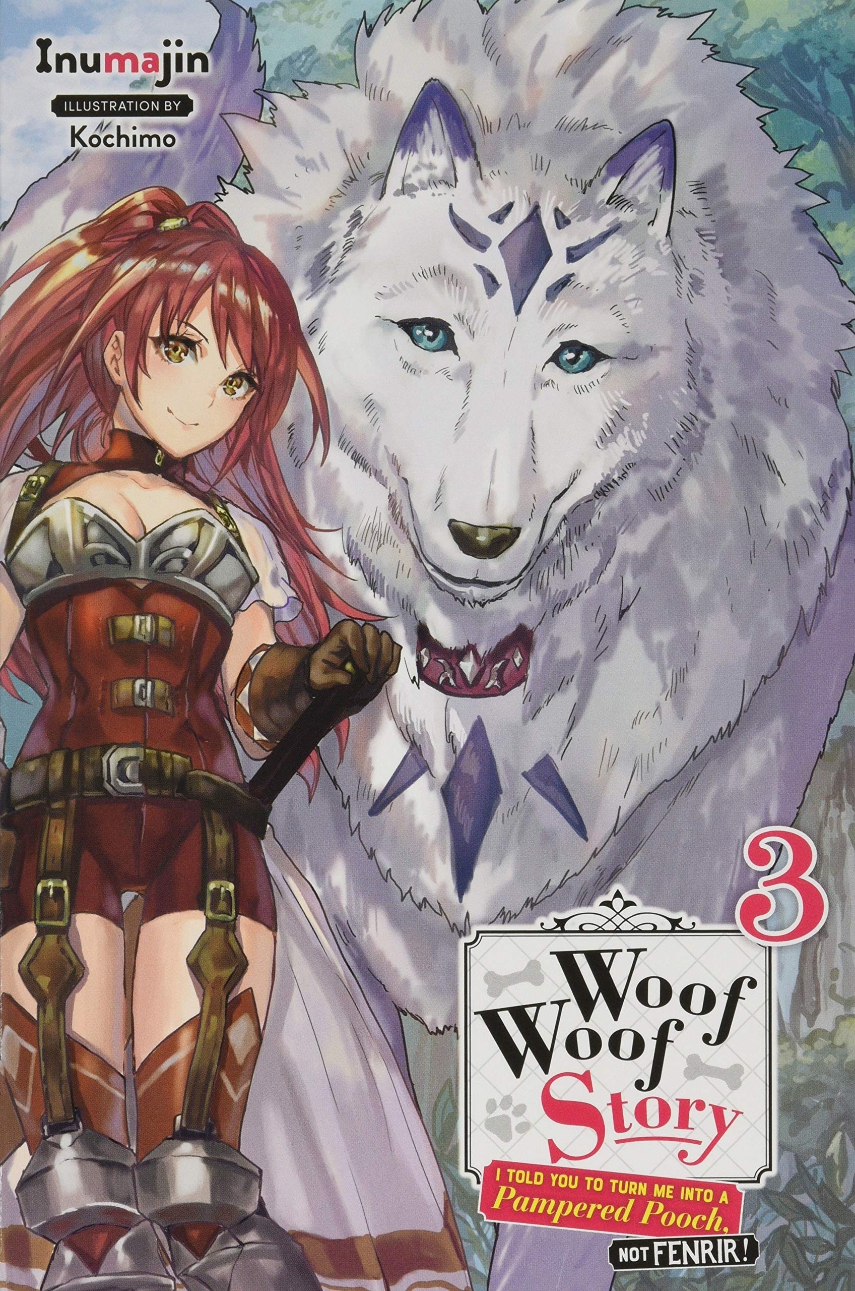Woof Woof Story: I Told You to Turn Me Into a Pampered Pooch, Not Fenrir!, (Light Novel) Vol. 03