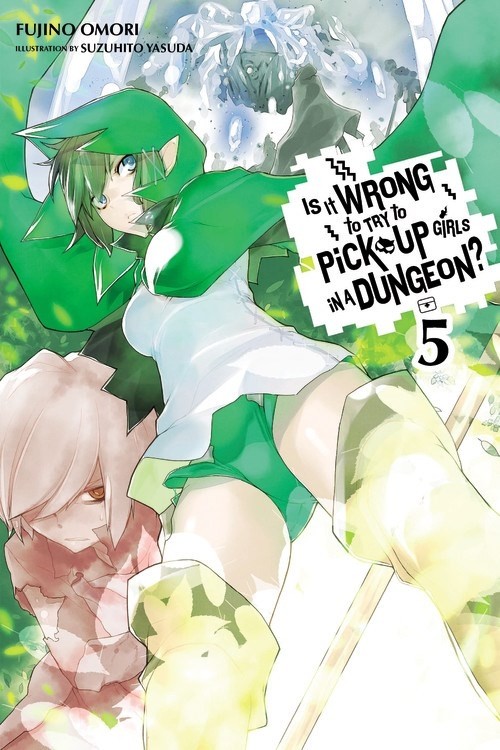 Is It Wrong to Try to Pick Up Girls in a Dungeon?, (Light Novel) Vol. 05