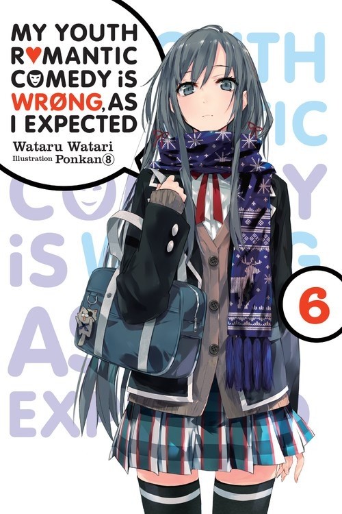 My Youth Romantic Comedy Is Wrong, As I Expected, (Light Novel) Vol. 06