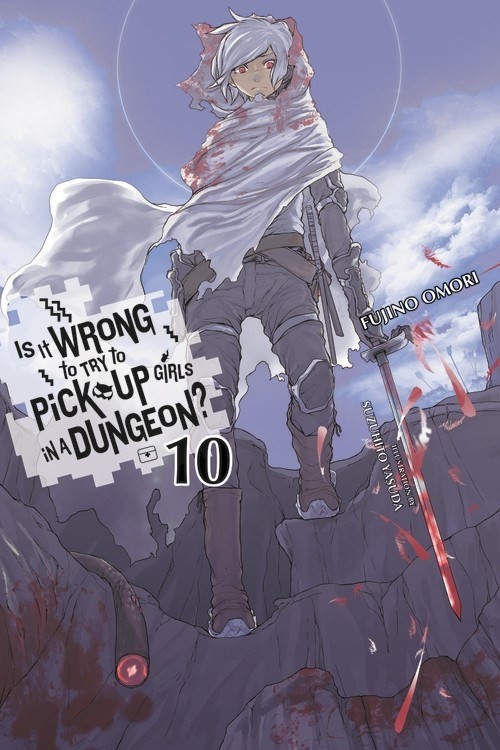 Is It Wrong to Try to Pick Up Girls in a Dungeon?, (Light Novel) Vol. 10