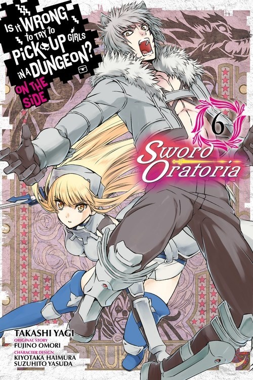 Is It Wrong to Try to Pick Up Girls in a Dungeon? On the Side: Sword Oratoria, Vol. 06