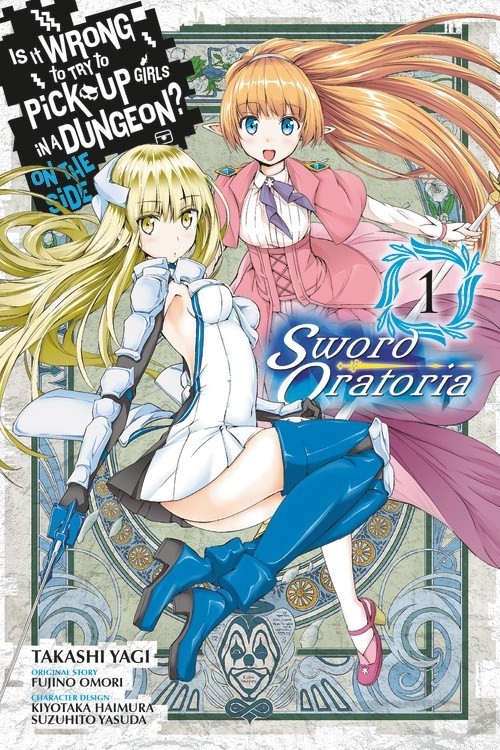 Is It Wrong to Try to Pick Up Girls in a Dungeon? On the Side: Sword Oratoria, Vol. 01