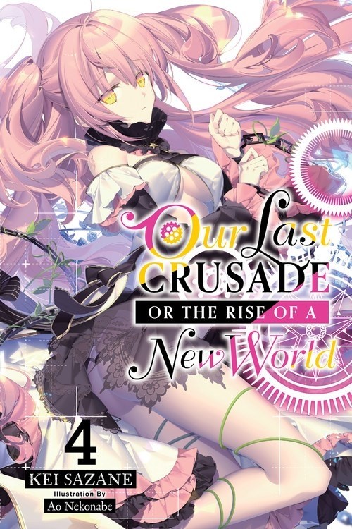 Our Last Crusade or The Rise of a New World, (Light Novel) Vol. 04