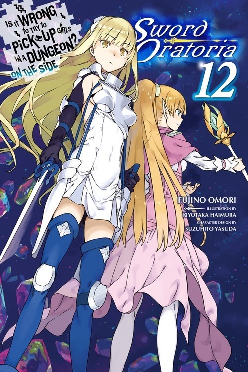Is It Wrong to Try to Pick Up Girls in a Dungeon? On the Side: Sword Oratoria, (Light Novel) Vol. 12