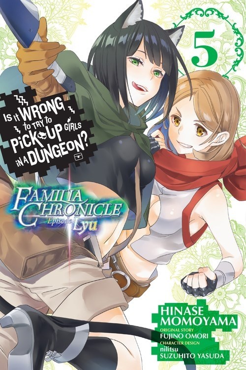 Is It Wrong to Try to Pick Up Girls in a Dungeon? Familia Chronicle Episode Lyu, Vol. 05
