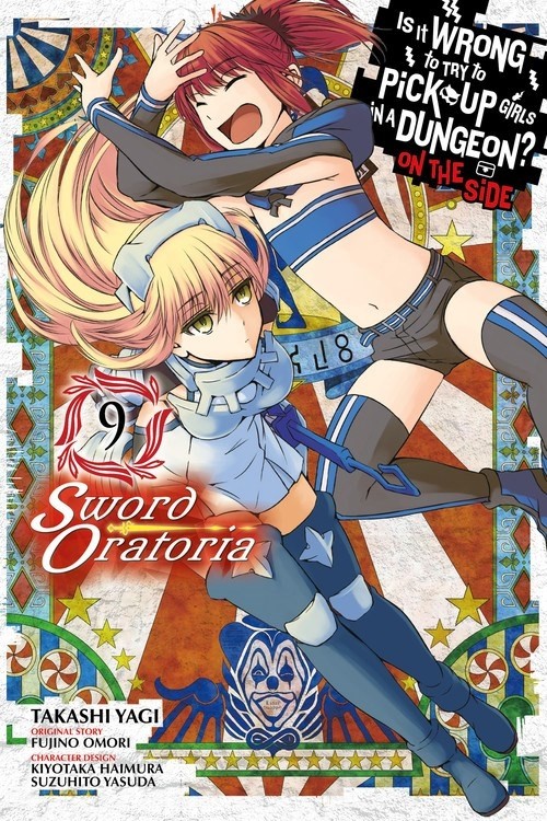 Is It Wrong to Try to Pick Up Girls in a Dungeon? On the Side: Sword Oratoria, Vol. 09