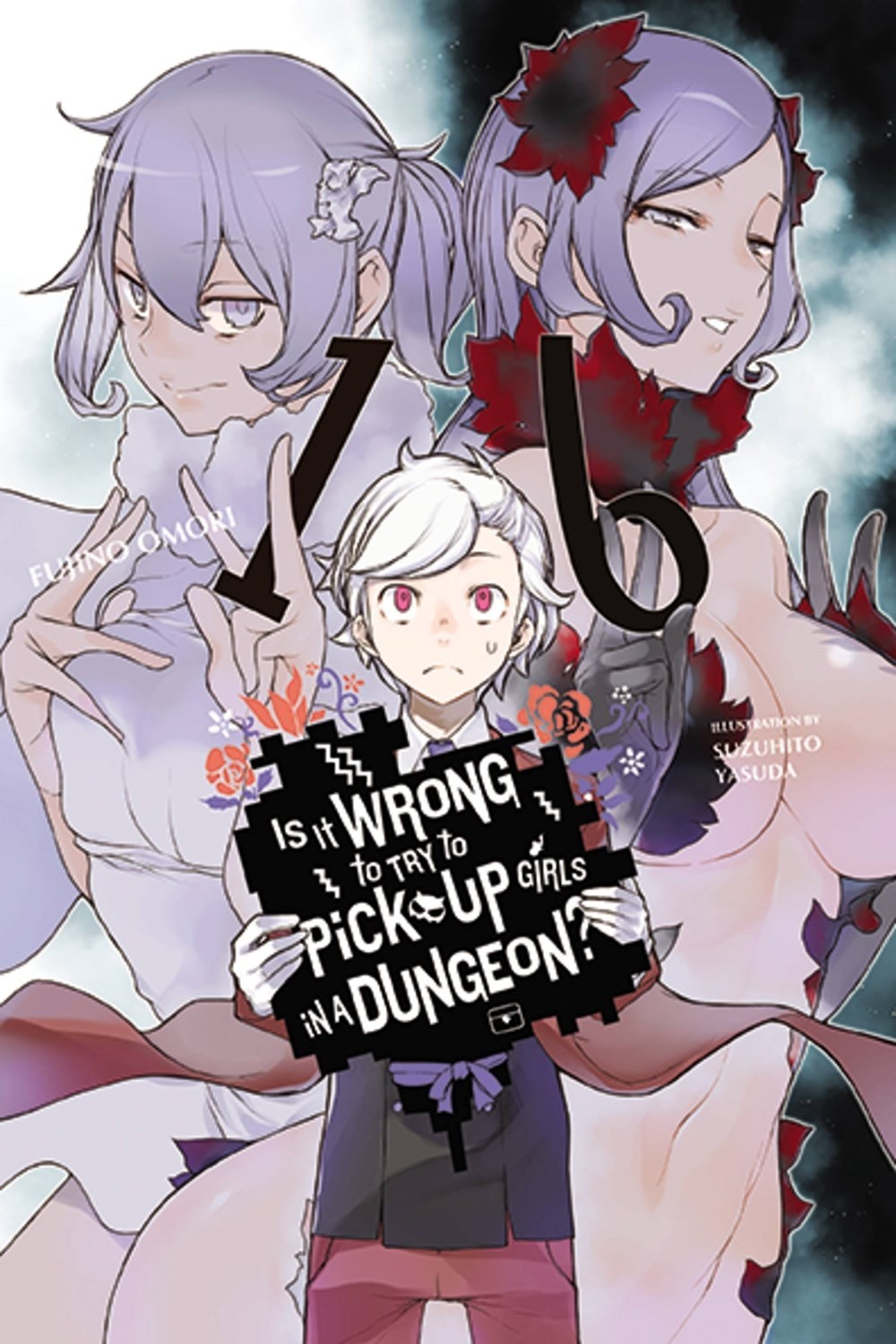 Is It Wrong to Try to Pick Up Girls in a Dungeon?, (Light Novel) Vol. 16