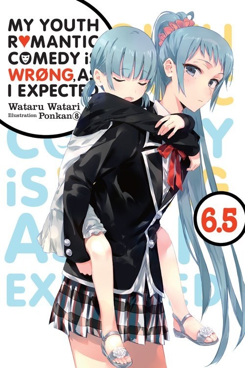 My Youth Romantic Comedy Is Wrong, As I Expected, (Light Novel) Vol. 06.5