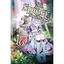 So I'm a Spider, So What?, (Light Novel) Vol. 16