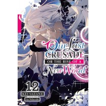Our Last Crusade or The Rise of a New World, (Light Novel) Vol. 12