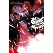 Is It Wrong to Try to Pick Up Girls in a Dungeon?, (Light Novel) Vol. 04