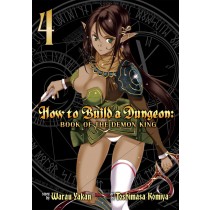 How to Build a Dungeon: Book of the Demon King, Vol. 04