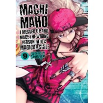 Machimaho: I Messed Up and Made the Wrong Person Into a Magical Girl!, Vol. 09