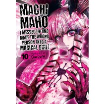 Machimaho: I Messed Up and Made the Wrong Person Into a Magical Girl!, Vol. 10