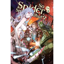 So I'm a Spider, So What?, (Light Novel) Vol. 07