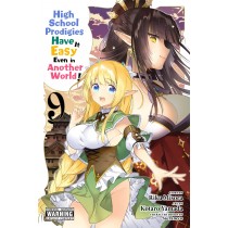 High School Prodigies Have It Easy Even in Another World!, Vol. 09