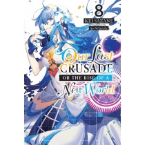 Our Last Crusade or The Rise of a New World, (Light Novel) Vol. 08