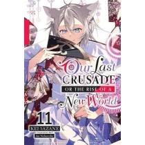 Our Last Crusade or The Rise of a New World, (Light Novel) Vol. 11