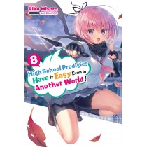 High School Prodigies Have It Easy Even in Another World! (Light Novel), Vol. 08