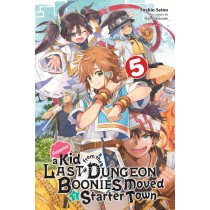 Suppose a Kid from the Last Dungeon Boonies Moved to a Starter Town, (Light Novel) Vol. 05