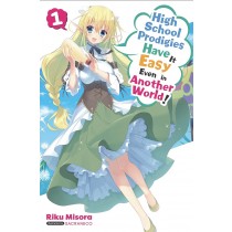 High School Prodigies Have It Easy Even in Another World! (Light Novel), Vol. 01