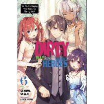 The Dirty Way to Destroy the Goddess's Heroes, (Light Novel) Vol. 06