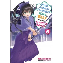 High School Prodigies Have It Easy Even in Another World! (Light Novel), Vol. 05