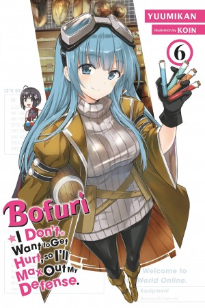 Bofuri: I Don't Want to Get Hurt, so I'll Max Out My Defense., (Light Novel) Vol. 06