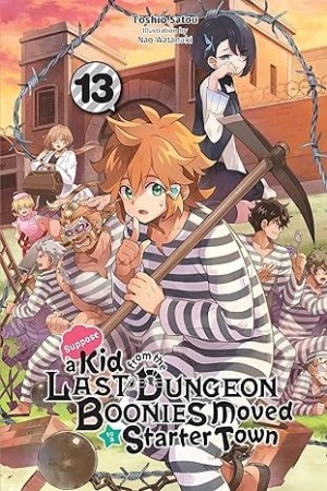 Suppose a Kid from the Last Dungeon Boonies Moved to a Starter Town, (Light Novel) Vol. 13