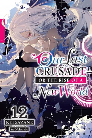 Our Last Crusade or The Rise of a New World, (Light Novel) Vol. 12
