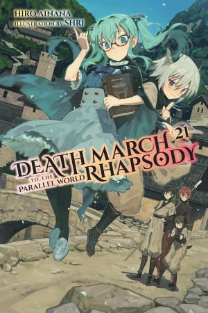 Death March to the Parallel World Rhapsody, (Light Novel) Vol. 21