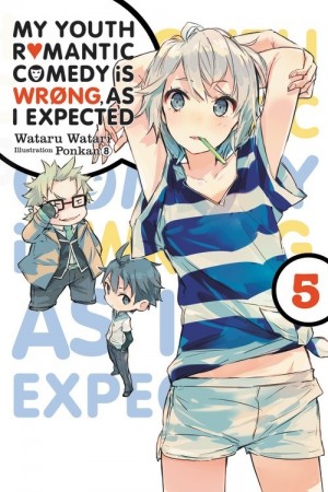 My Youth Romantic Comedy Is Wrong, As I Expected, (Light Novel) Vol. 05