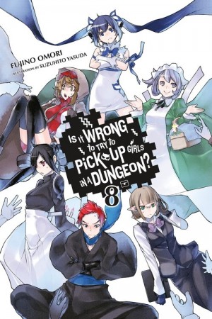 Is It Wrong to Try to Pick Up Girls in a Dungeon?, (Light Novel) Vol. 08