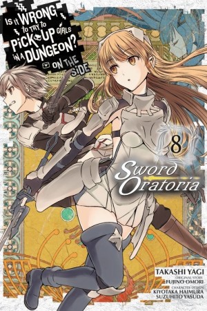 Is It Wrong to Try to Pick Up Girls in a Dungeon? On the Side: Sword Oratoria, Vol. 08