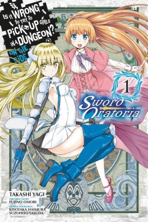 Is It Wrong to Try to Pick Up Girls in a Dungeon? On the Side: Sword Oratoria, Vol. 01
