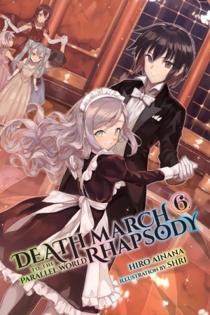 Death March to the Parallel World Rhapsody, (Light Novel) Vol. 06