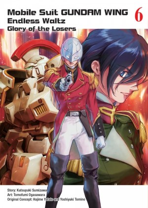 Mobile Suit GUNDAM WING: Endless Waltz: Glory of the Losers, Vol. 06