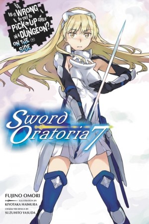 Is It Wrong to Try to Pick Up Girls in a Dungeon? On the Side: Sword Oratoria, (Light Novel) Vol. 07