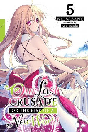 Our Last Crusade or The Rise of a New World, (Light Novel) Vol. 05