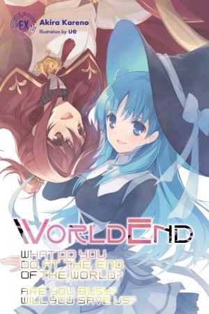 WorldEnd: What Do You Do at the End of the World? Are You Busy? Will You Save Us?, (Light Novel) #EX