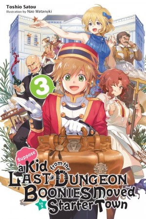 Suppose a Kid from the Last Dungeon Boonies Moved to a Starter Town, (Light Novel) Vol. 03