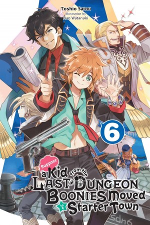 Suppose a Kid from the Last Dungeon Boonies Moved to a Starter Town, (Light Novel) Vol. 06