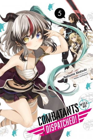 Combatants Will Be Dispatched!, (Light Novel) Vol. 05