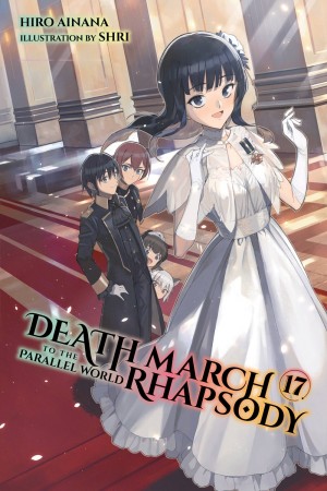 Death March to the Parallel World Rhapsody, (Light Novel) Vol. 17